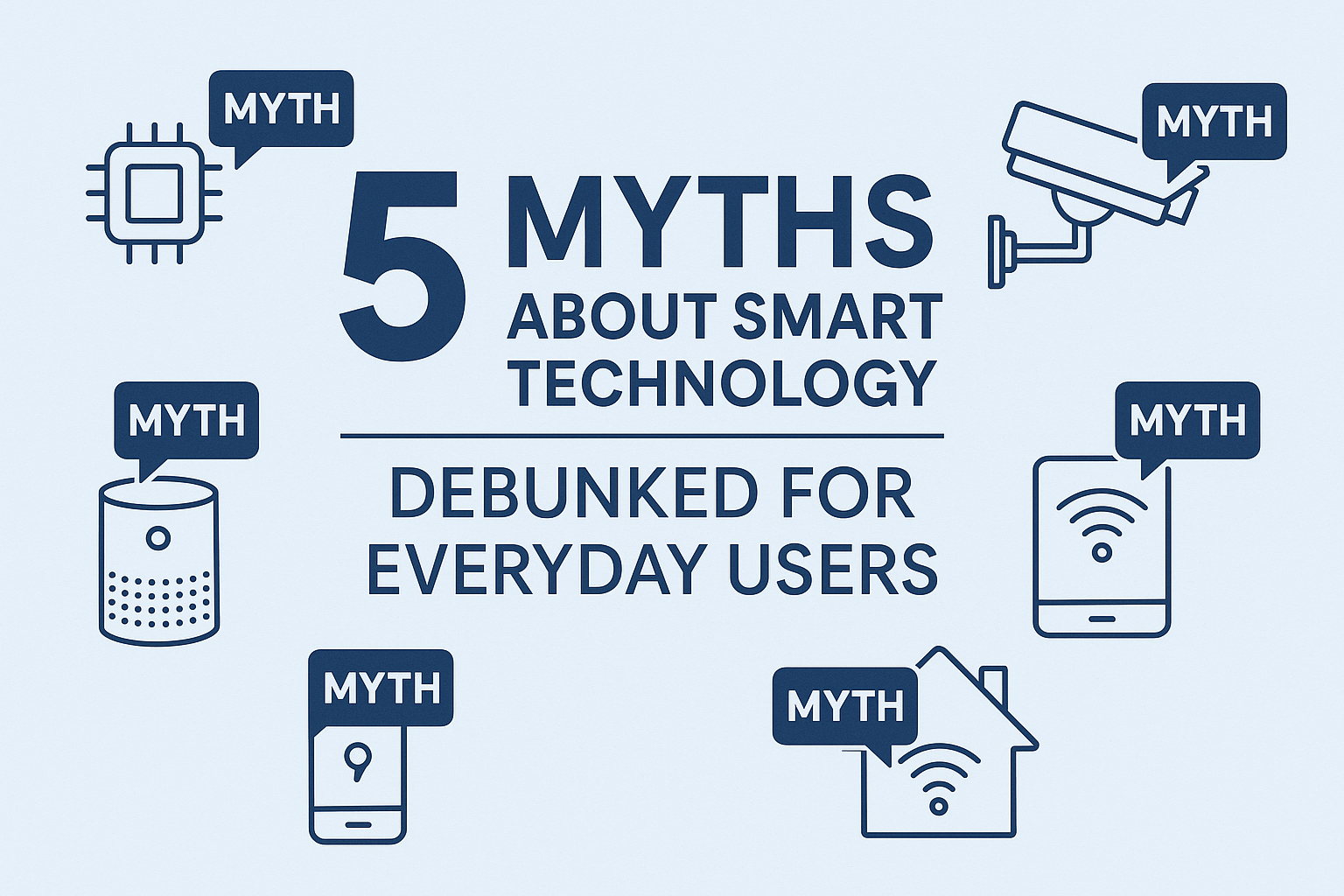 5 Myths About Smart Technology | Debunked for Everyday Users